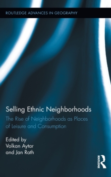 Selling Ethnic Neighborhoods : The Rise of Neighborhoods as Places of Leisure and Consumption, Hardback Book Selling Ethnic Neighborhoods : The Rise of Neighborhoods as Places of Leisure and Consumption, Hardback Book