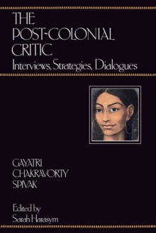 The Post-Colonial Critic : Interviews, Strategies, Dialogues