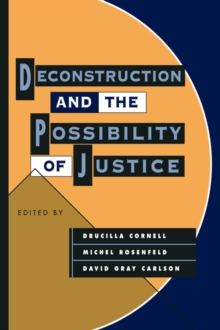Deconstruction and the Possibility of Justice, Paperback / softback Book Deconstruction and the Possibility of Justice, Paperback / softback Book