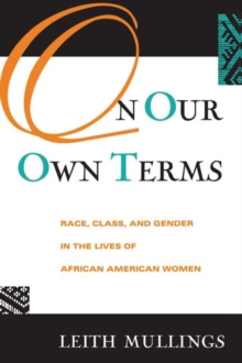 On Our Own Terms : Race, Class, and Gender in the Lives of African-American Women