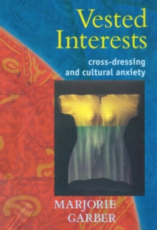 Vested Interests : Cross-dressing and Cultural Anxiety