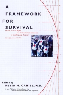 A Framework for Survival : Health, Human Rights, and Humanitarian Assistance in Conflicts and Disasters, Paperback / softback Book A Framework for Survival : Health, Human Rights, and Humanitarian Assistance in Conflicts and Disasters, Paperback / softback Book