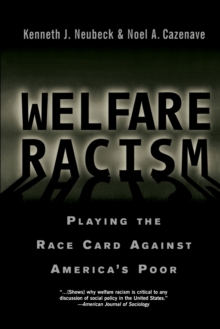 Welfare Racism : Playing the Race Card Against America's Poor