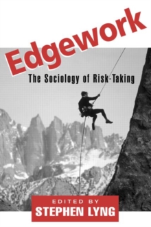 Edgework : The Sociology of Risk-Taking