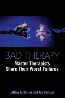 Bad Therapy : Master Therapists Share Their Worst Failures