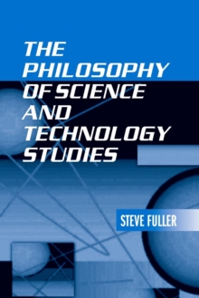 The Philosophy of Science and Technology Studies, Paperback / softback Book The Philosophy of Science and Technology Studies, Paperback / softback Book