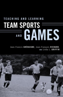 Teaching and Learning Team Sports and Games, Paperback / softback Book Teaching and Learning Team Sports and Games, Paperback / softback Book