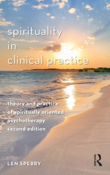 Spirituality in Clinical Practice : Theory and Practice of Spiritually Oriented Psychotherapy, Hardback Book Spirituality in Clinical Practice : Theory and Practice of Spiritually Oriented Psychotherapy, Hardback Book