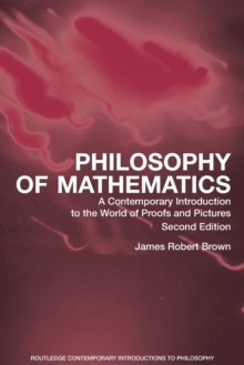 Philosophy of Mathematics : A Contemporary Introduction to the World of Proofs and Pictures, Paperback / softback Book Philosophy of Mathematics : A Contemporary Introduction to the World of Proofs and Pictures, Paperback / softback Book
