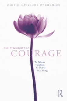 The Psychology of Courage : An Adlerian Handbook for Healthy Social Living, Hardback Book The Psychology of Courage : An Adlerian Handbook for Healthy Social Living, Hardback Book
