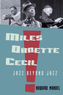 Miles, Ornette, Cecil : Jazz Beyond Jazz, Hardback Book Miles, Ornette, Cecil : Jazz Beyond Jazz, Hardback Book