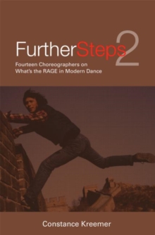 Further Steps 2 : Fourteen Choreographers on What's the R.A.G.E. in Modern Dance, Paperback / softback Book Further Steps 2 : Fourteen Choreographers on What's the R.A.G.E. in Modern Dance, Paperback / softback Book