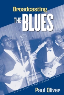 Broadcasting the Blues : Black Blues in the Segregation Era, Paperback Book Broadcasting the Blues : Black Blues in the Segregation Era, Paperback Book