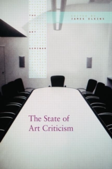 The State of Art Criticism, Paperback / softback Book The State of Art Criticism, Paperback / softback Book