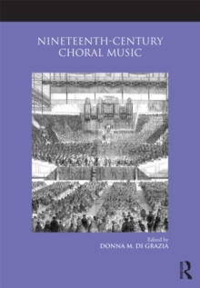Nineteenth-Century Choral Music, Paperback / softback Book Nineteenth-Century Choral Music, Paperback / softback Book