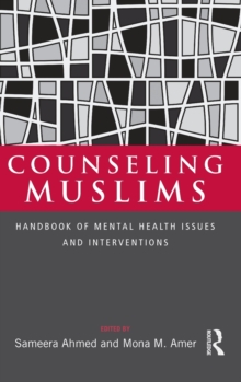 Counseling Muslims : Handbook of Mental Health Issues and Interventions, Hardback Book Counseling Muslims : Handbook of Mental Health Issues and Interventions, Hardback Book
