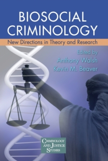 Biosocial Criminology : New Directions in Theory and Research