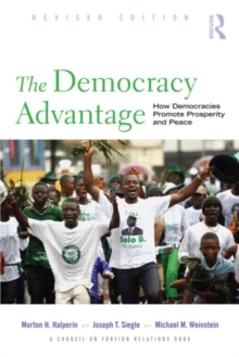 The Democracy Advantage : How Democracies Promote Prosperity and Peace, Paperback / softback Book The Democracy Advantage : How Democracies Promote Prosperity and Peace, Paperback / softback Book