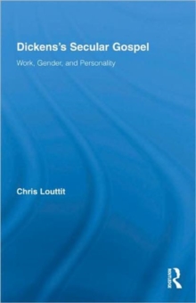 Dickens's Secular Gospel : Work, Gender, and Personality, Hardback Book Dickens's Secular Gospel : Work, Gender, and Personality, Hardback Book
