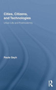 Cities, Citizens, and Technologies : Urban Life and Postmodernity, Hardback Book Cities, Citizens, and Technologies : Urban Life and Postmodernity, Hardback Book