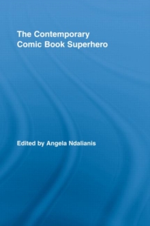 The Contemporary Comic Book Superhero, Hardback Book The Contemporary Comic Book Superhero, Hardback Book