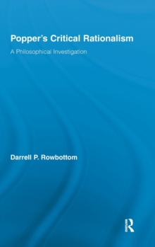 Popper's Critical Rationalism : A Philosophical Investigation, Hardback Book Popper's Critical Rationalism : A Philosophical Investigation, Hardback Book
