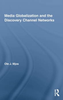Media Globalization and the Discovery Channel Networks, Hardback Book Media Globalization and the Discovery Channel Networks, Hardback Book