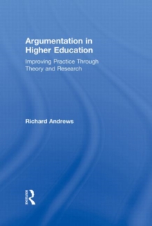 Argumentation in Higher Education : Improving Practice Through Theory and Research, Hardback Book Argumentation in Higher Education : Improving Practice Through Theory and Research, Hardback Book