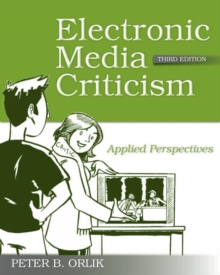 Electronic Media Criticism : Applied Perspectives, Paperback / softback Book Electronic Media Criticism : Applied Perspectives, Paperback / softback Book