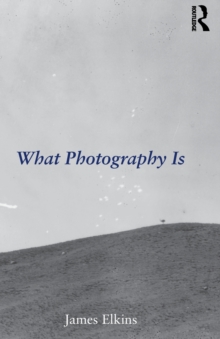 What Photography Is, Paperback Book What Photography Is, Paperback Book