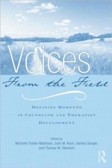 Voices from the Field : Defining Moments in Counselor and Therapist Development, Hardback Book Voices from the Field : Defining Moments in Counselor and Therapist Development, Hardback Book
