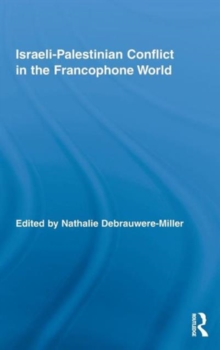 Israeli-Palestinian Conflict in the Francophone World, Hardback Book Israeli-Palestinian Conflict in the Francophone World, Hardback Book