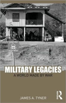 Military Legacies : A World Made By War, Paperback / softback Book Military Legacies : A World Made By War, Paperback / softback Book