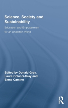 Science, Society and Sustainability : Education and Empowerment for an Uncertain World, Hardback Book Science, Society and Sustainability : Education and Empowerment for an Uncertain World, Hardback Book