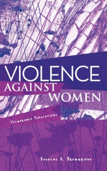 Violence Against Women : Vulnerable Populations, Hardback Book Violence Against Women : Vulnerable Populations, Hardback Book