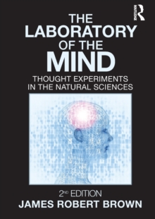 The Laboratory of the Mind : Thought Experiments in the Natural Sciences, Paperback / softback Book The Laboratory of the Mind : Thought Experiments in the Natural Sciences, Paperback / softback Book