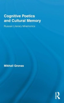 Cognitive Poetics and Cultural Memory : Russian Literary Mnemonics, Hardback Book Cognitive Poetics and Cultural Memory : Russian Literary Mnemonics, Hardback Book