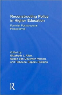 Reconstructing Policy in Higher Education : Feminist Poststructural Perspectives, Hardback Book Reconstructing Policy in Higher Education : Feminist Poststructural Perspectives, Hardback Book