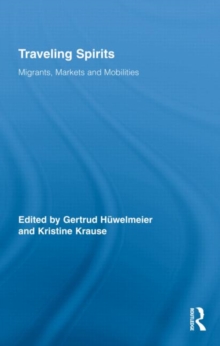 Traveling Spirits : Migrants, Markets and Mobilities, Hardback Book Traveling Spirits : Migrants, Markets and Mobilities, Hardback Book
