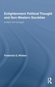 Enlightenment Political Thought and Non-Western Societies : Sultans and Savages, Hardback Book Enlightenment Political Thought and Non-Western Societies : Sultans and Savages, Hardback Book