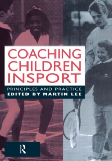 Coaching Children in Sport : Principles and Practice, Paperback Book Coaching Children in Sport : Principles and Practice, Paperback Book