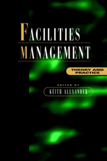 Facilities Management : Theory and Practice, Paperback Book Facilities Management : Theory and Practice, Paperback Book