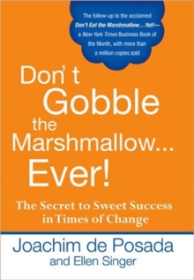Don'T Gobble the Marshmallow...Ever! : The Secret to Sweet Success in Times of Change, Hardback Book Don'T Gobble the Marshmallow...Ever! : The Secret to Sweet Success in Times of Change, Hardback Book