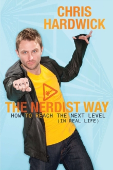The Nerdist Way : How to Reach the Next Level (In Real Life), Paperback / softback Book The Nerdist Way : How to Reach the Next Level (In Real Life), Paperback / softback Book