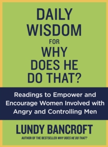 Daily Wisdom For Why Does He Do That? : Encouragement for Women Involved with Angry and Controlling Men, Paperback / softback Book Daily Wisdom For Why Does He Do That? : Encouragement for Women Involved with Angry and Controlling Men, Paperback / softback Book