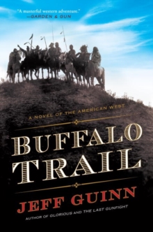 Buffalo Trail : A Novel of the American West, Paperback / softback Book Buffalo Trail : A Novel of the American West, Paperback / softback Book