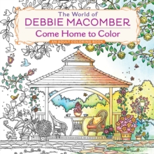 The World of Debbie Macomber: Come Home to Color : An Adult Coloring Book