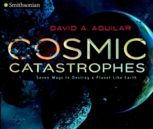 Cosmic Catastrophes : Seven Ways to Destroy a Planet Like Earth, EPUB eBook Cosmic Catastrophes : Seven Ways to Destroy a Planet Like Earth, EPUB eBook