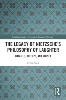 The Legacy of Nietzsche's Philosophy of Laughter : Bataille, Deleuze, and Rosset