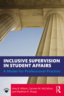 Inclusive Supervision in Student Affairs : A Model for Professional Practice